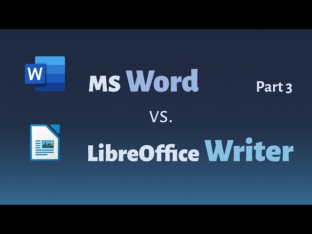 Comparing Microsoft Word vs. LibreOffice Writer and why you should use LibreOffice - Part 3
