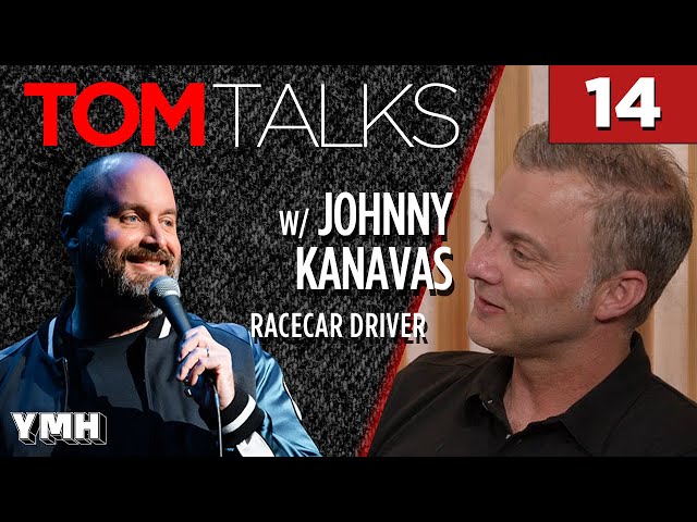 Tom Talks - Ep14 w/ Johnny Kanavas - Racecar Driver