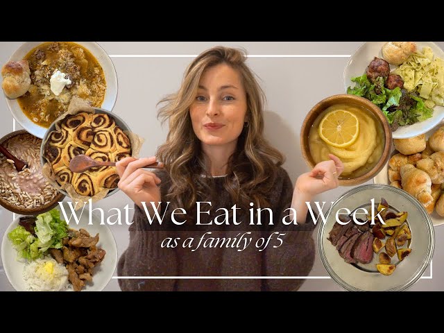 What We Eat In A Week As A Family of 5 | Healthy breakfast, lunch & dinner ideas!