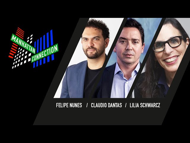 Manhattan Connection | Felipe Nunes, Claudio Dantas e Lilia Schwarcz | 25/08/2021