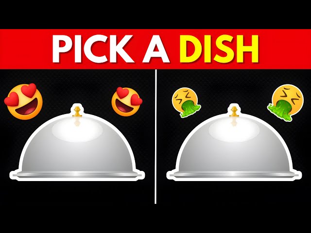 Pick a Dish! Good Vs Bad Food Edition 😋🤮 | Food Quiz