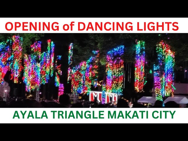 2022 OPENING OF DANCING LIGHTS @ AYALA TRIANGLE - MAKATI CITY
