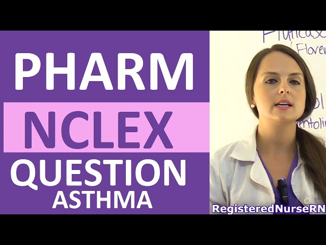 Pharmacology NCLEX Review Question: Bronchodilators and Corticosteroids Asthma Nursing