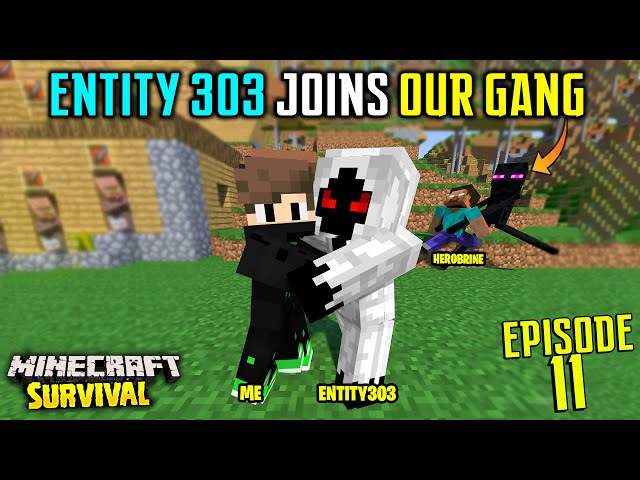 😱ENTITY 303 WANTS TO JOIN OUR GANG IN MINECRAFT SURVIVAL (#11)