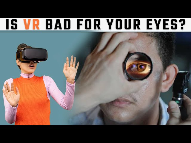 Is VR Bad For Your Eyes? - Unintended Consequence Of Virtual Reality