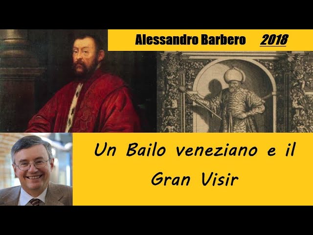 Un Bailo veneziano e il Gran Visir - di Alessandro Barbero [2018]