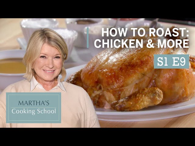 Martha Stewart Teaches You How To Roast | Martha's Cooking School S1E9 "Roasting"