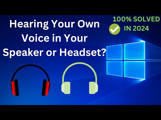 Hearing Your Own Voice in Your Speaker or Headset In Windows 10/11? ✅Solved 100% In 2024