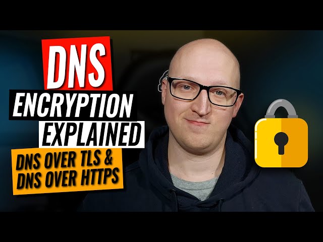 DNS Encryption explained - DNS over TLS (DoT) & DNS over HTTPS (DoH)