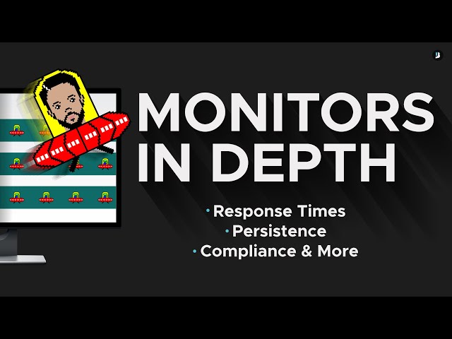 Response Times, Persistence, Compliance & More - Monitors In Depth
