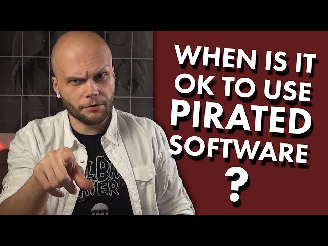 When Is It OK To Use PIRATED Software?