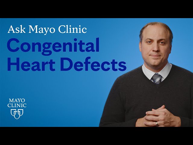 Ask Mayo Clinic: Congenital Heart Defects