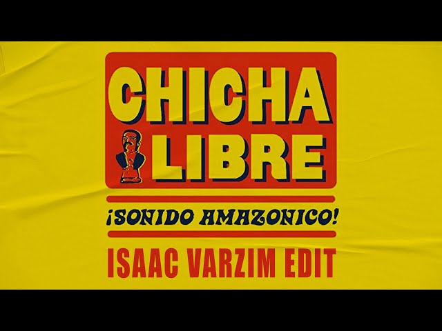 Chicha Libre   Sonido Amazonico ISAAC VARZIM EDIT