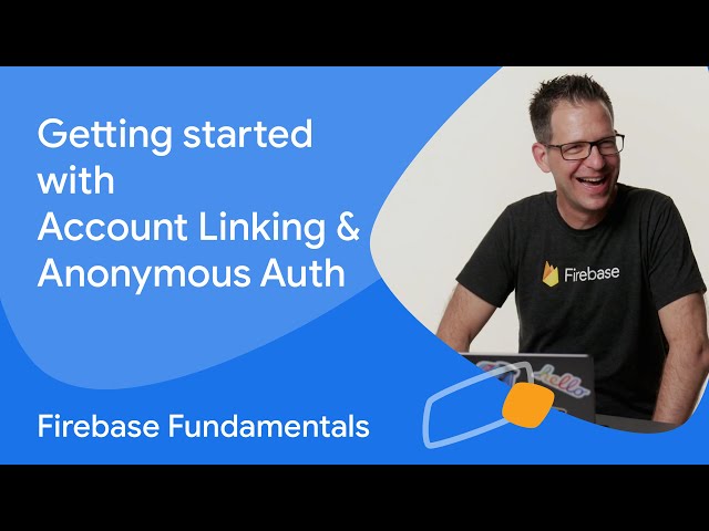 Getting started with account linking and anonymous authentication