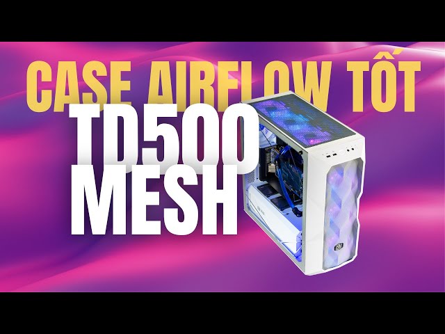 Case PC lạ lạ, đẹp đẹp và CỰC MÁT cho ai ghét lắp nhiều FAN | Cooler Master MASTERBOX TD500 Mesh