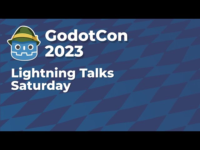 Lightning Talks Saturday  #GodotCon2023