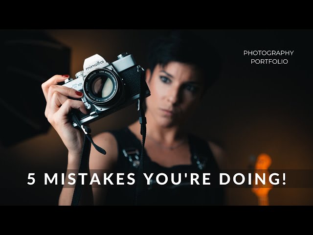 5 PHOTOGRAPHY PORTFOLIO MISTAKES YOU'RE DOING (and how to correct them)