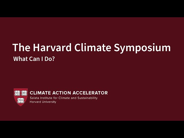 What Can I Do? Harvard Climate Symposium