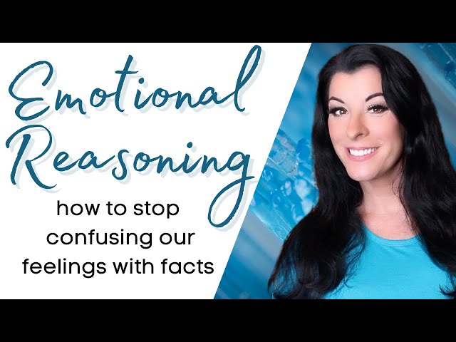 EMOTIONAL REASONING - how to stop confusing feelings with facts - cognitive distortions psychology