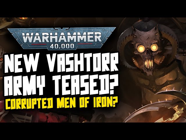Vashtorr New Army Tease?! Corrupted Men of Iron?