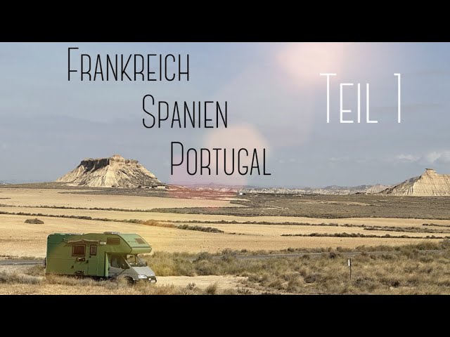 Vom Dauerregen in die Wüste | VANLIFE Frankreich - Spanien - Portugal PART I