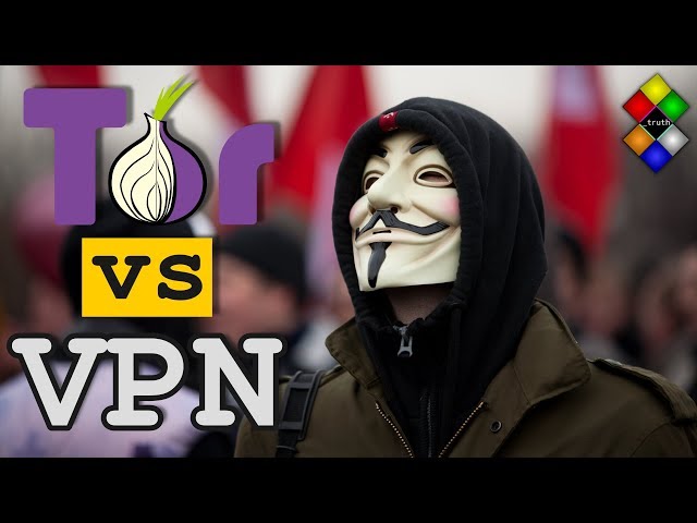 Tor vs VPN | Which one should you use for privacy, anonymity and security