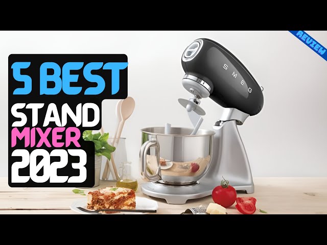 Best Stand Mixer of 2023 | The 5 Best Stand Mixers Review