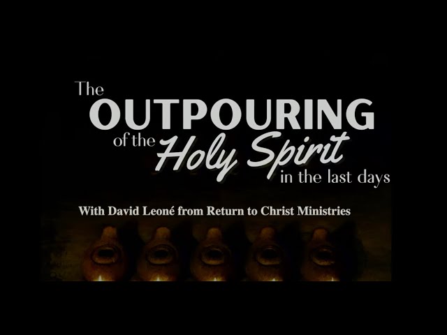 The Outpouring of the Holy Spirit David Leone 2/4