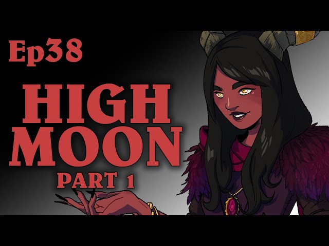 High Moon Pt1 | Oxventure D&D | Season 2, Episode 38