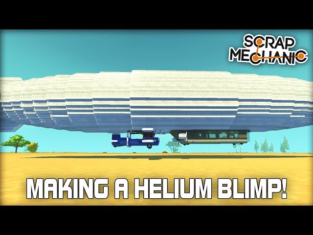 Converting the Autopilot Blimp to Run on Helium! (Scrap Mechanic Live Stream VOD)