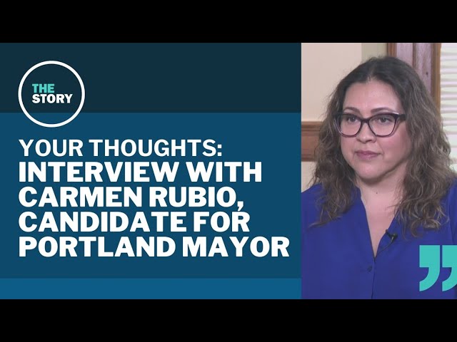 Talking homelessness with Portland mayoral candidate Carmen Rubio | Your Thoughts