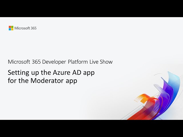 MS Build 02  - Setting up the Azure AD app for the Moderator app