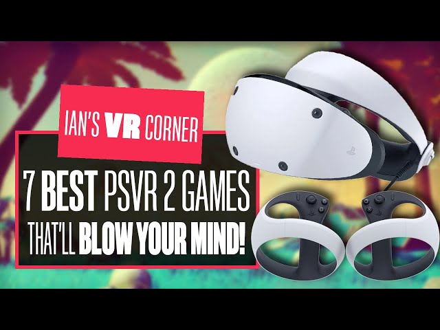 7 BEST PSVR 2 Launch Titles For Getting The Most Out Of Your NEW Headset - PS VR2 BUYERS GUIDE!
