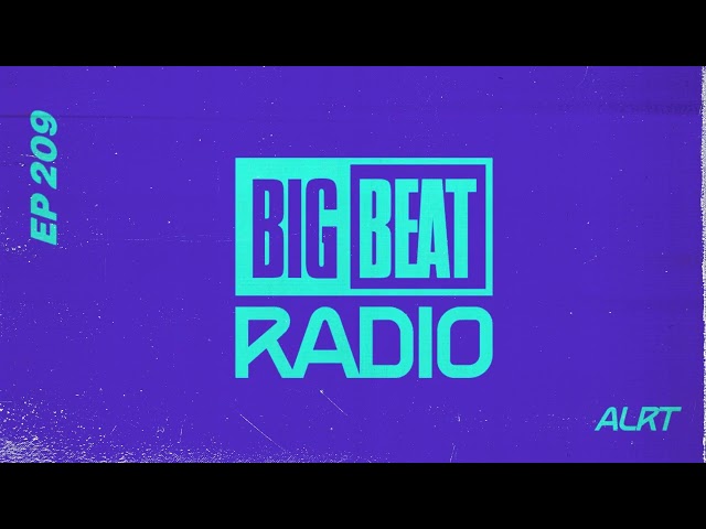 Big Beat Radio: EP #209 - ALRT (BORN AGAIN Mix)