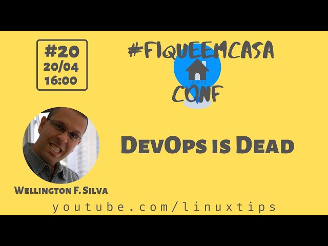 Wellington F. Silva - DevOps is Dead | #FiqueEmCasaConf