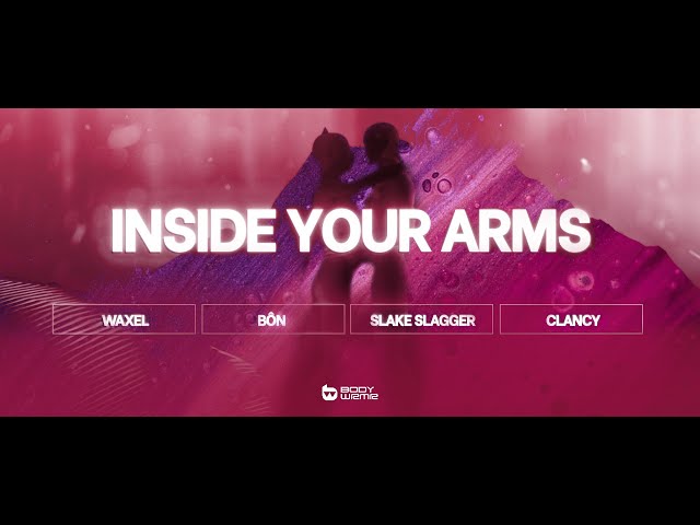 Waxel⁠, BÔN & Slake Slagger⁠ ft. Clancy⁠ - Inside Your Arms (Lyric video)