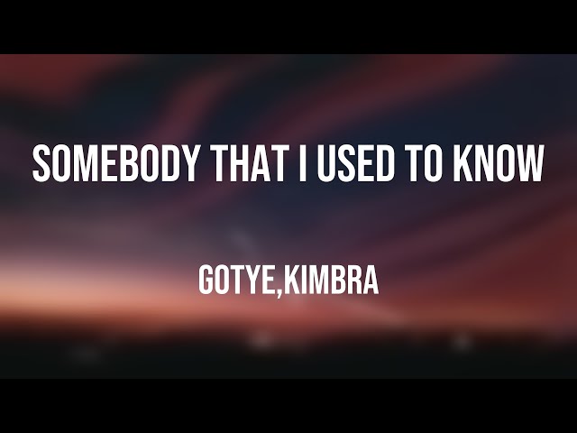Somebody That I Used To Know - Gotye,Kimbra Lyrics-exploring 🎵