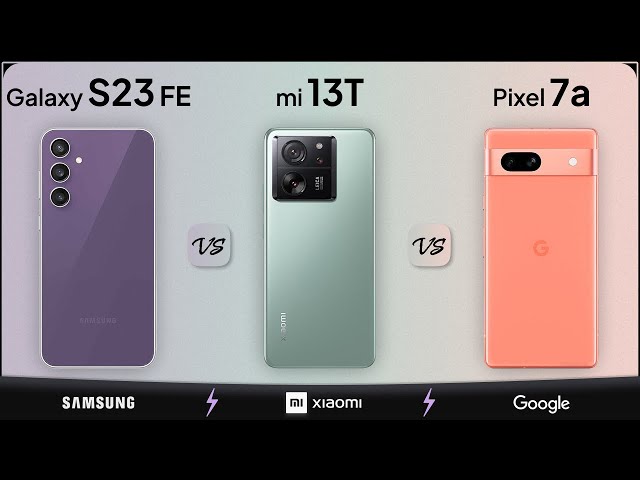 Galaxy S23 FE vs Xiaomi 13T vs Google Pixel 7a | Mobile Nerd