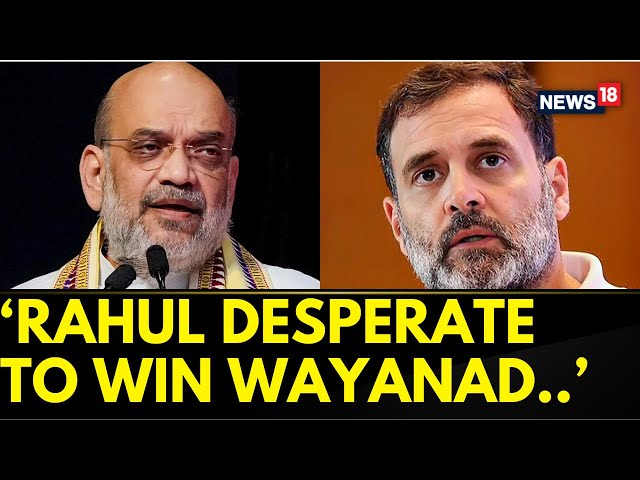 Amit Shah News | "Rahul Gandhi Desperate To Win From Wayanad " | Lok Sabha Elections 2024 | News18