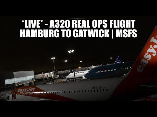 🔴 LIVE: Hamburg to Gatwick A320 Real Ops Flight | Fenix, VATSIM & MSFS 2020