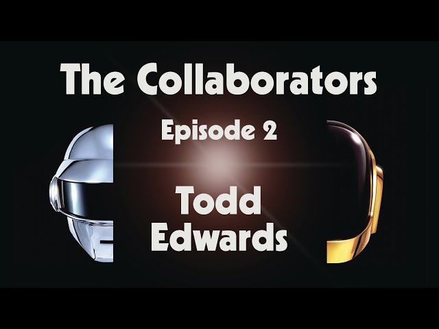 Daft Punk - The Collaborators - Episode 2 - Todd Edwards (Official Video)
