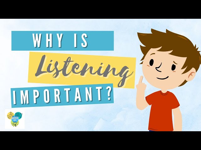 Why is listening important?