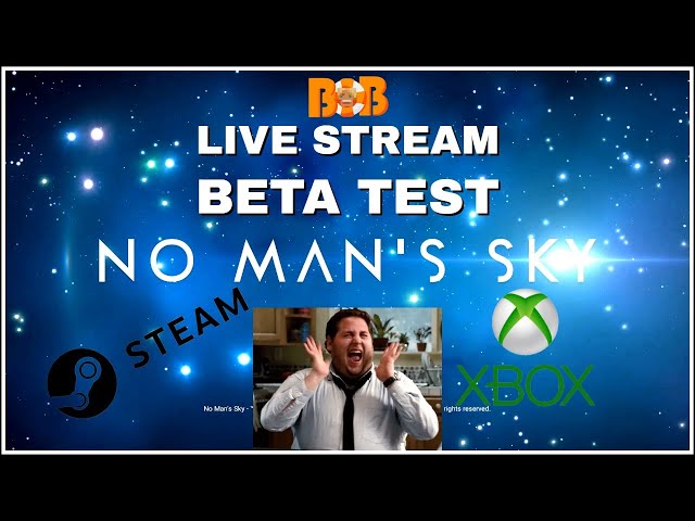 No Mans Sky Live Stream Beta Testing Xbox and PC / Steam