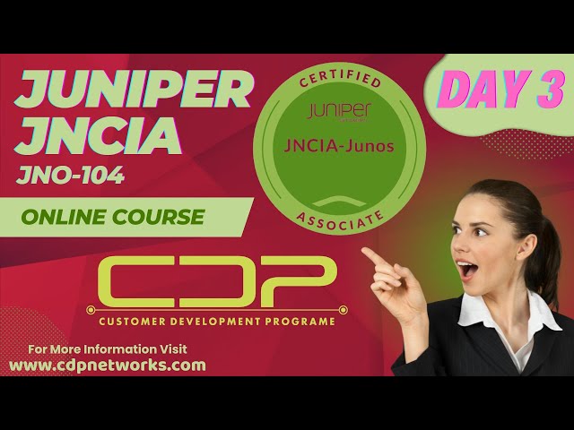 Juniper JNCIA JNO-104 | Day 3 | Junos CLI Operation Mode | CDP Networks | www.cdpnetworks.com