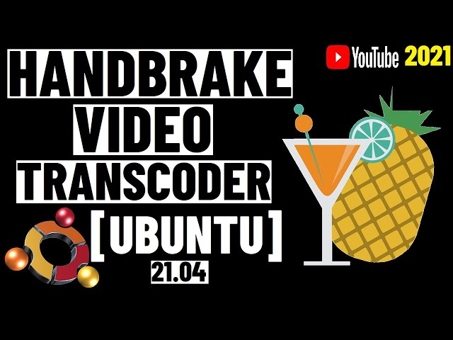 How to install Handbrake on Ubuntu 21.04 | Handbrake for Linux | Handbrake Video Transcoder Linux