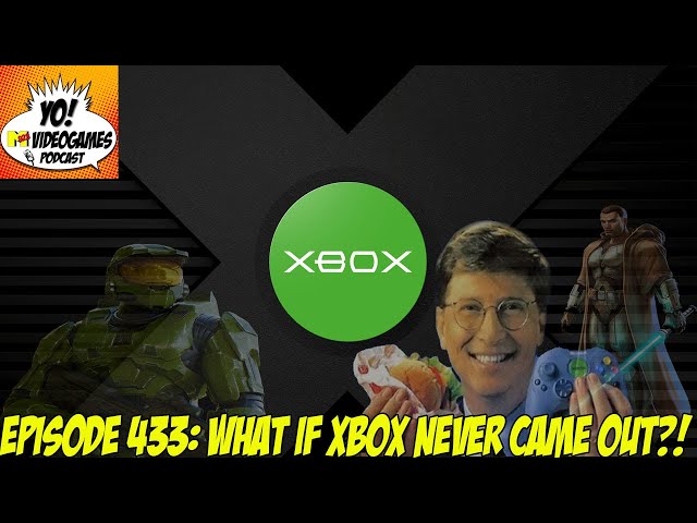 YoVideogames Podcast Episode 433: What if XBOX Never Came Out?!