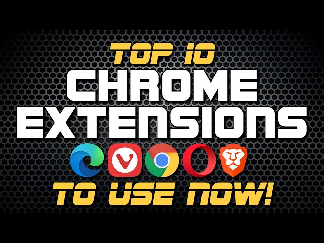 Top 10 Best Chrome Extensions to Use Now!