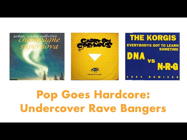 Pop Goes Hardcore: Undercover Rave Bangers