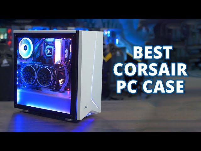 Top 5 Best Corsair PC Case