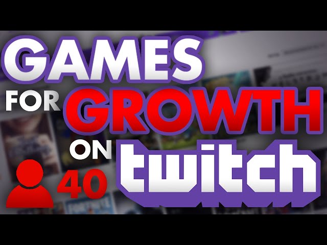 What Are The BEST Games for GROWTH on Twitch?